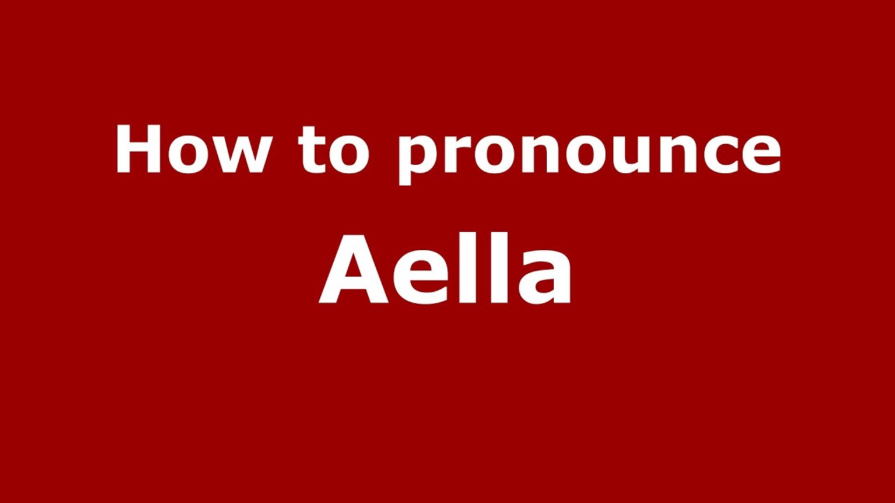How to pronounce Aella (Greek/Greece) - PronounceNames.com - YouTube