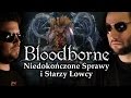 Bloodborne - Niedokończone Sprawy i Starzy Łowcy