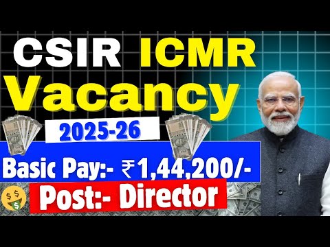 CSIR ICMR New Vacancy 2025 | Form Started |Post:- Director - YouTube