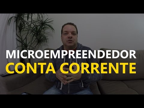 Dicas para Microempreendedor Abrir Conta Corrente