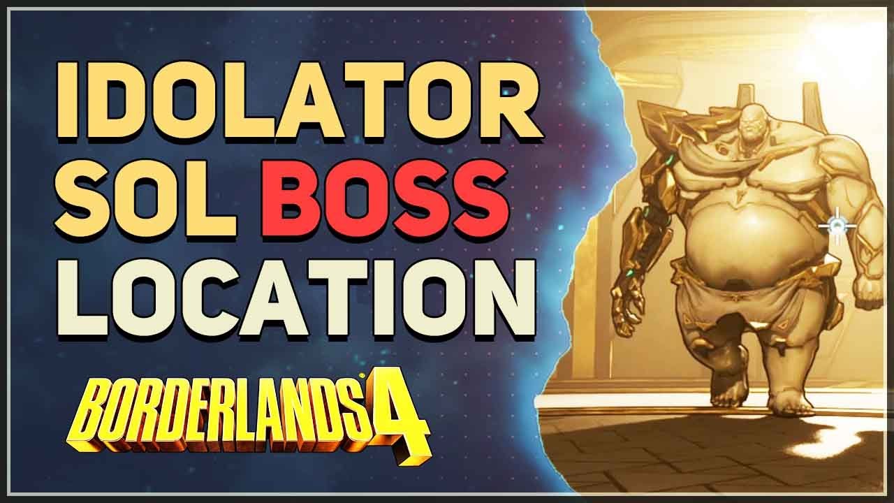Idolator Sol Boss Location Borderlands 4