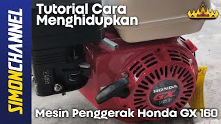 Tutorial Cara Menghidupkan Mesin Honda Penggerak GX 160 - Simon Channel 