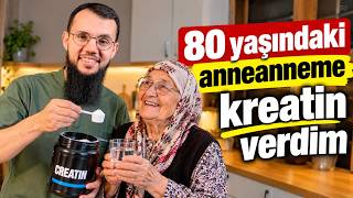 80 YAŞINDAKİ ANNEANNEME KREATİN VERDİM!