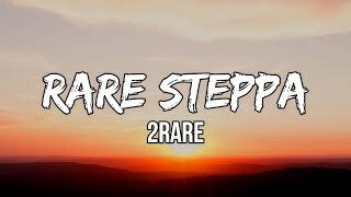 @2rareee  - Rare Steppa (Lyrics) | Baby, I'm a rare stepper, yessir