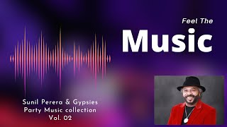 Sunil Perera & Gypsies - Party Songs Collection Vol 02 | Sinhala Song Collection | Cry4Rock