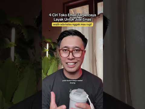 4 CIRI TOKO EMAS TERPERCAYA LAYAK UNTUK JUAL EMAS!