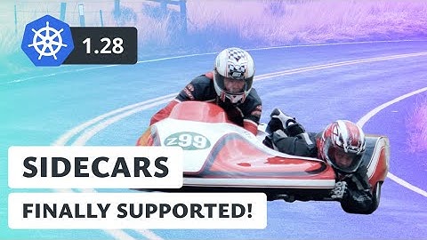 Native Sidecars In Kubernetes 1.28