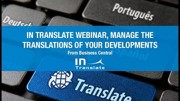 IN Translate webinar IN Translate, manage the translations of your developments in Business Central.