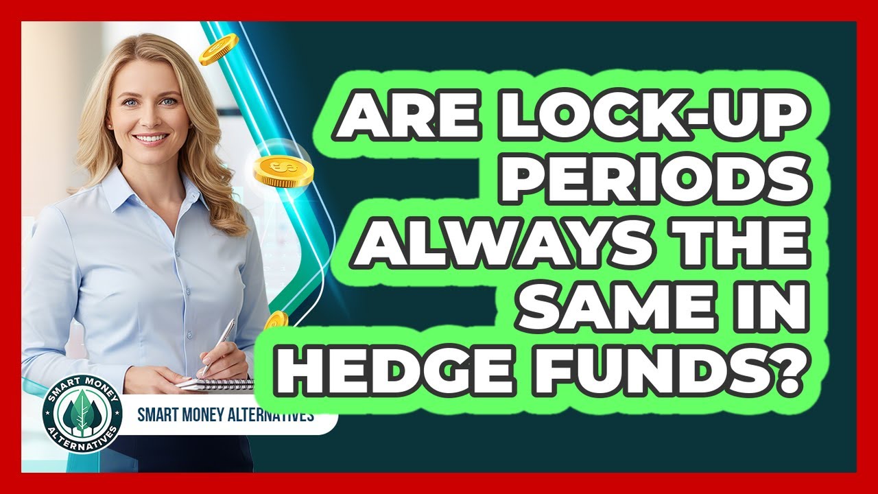 Are Lock-Up Periods Always The Same In Hedge Funds?