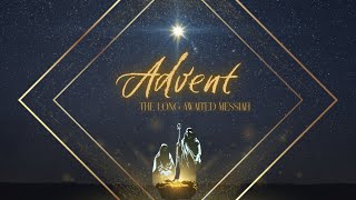 Advent: The Long-Awaited Messiah- “The Magnificence of Christ”