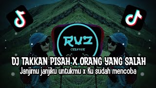 DJ TAKKAN PISAH X ORANG YANG SALAH || REMIX VIRAL TIKTOK TERBARU