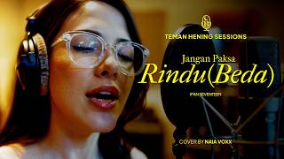 Teman Hening Sessions Jangan Paksa Rindu  Ifan Seventeen cover By Naia Voxx