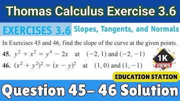 Thomas calculus exercise 3.6 question 45 - 46 solution | Slopes Tangents & Normals | Calculus 3.6