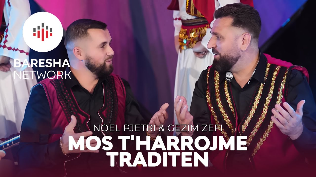Noel Pjetri & Gezim Zefi - MOS T'HARROJME TRADITEN