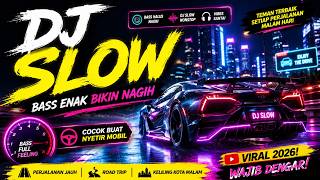 DJ SLOW PALING ENAK 2026 🎧 Bass Sopan Tapi Nagih 🚗 Teman Nyetir Mobil Santai