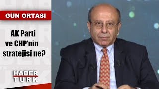 Gün Ortası - 19 Haziran 2019 Ak Parti Ve Chpnin Stratejisi Ne?