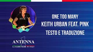 Antenna1 - Keith Urban feat. P!nk – One Too Many - Testo e Traduzione