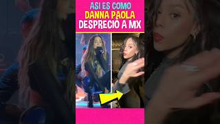 Danna Paola despreció a México