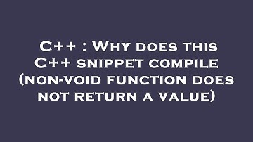 C++ : Why does this C++ snippet compile (non-void function does not return a value)