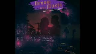 K.M.K.L ( Kung Maibabalik Ko Lang ) Dream Music feat King Ardeña