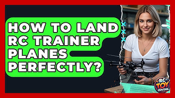 How To Land RC Trainer Planes Perfectly? - RC Toy Central