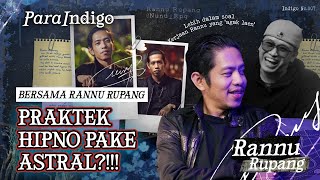 KEMAMPUAN INDIGO UNTUK PRAKTEK HIPNOTERAPI?! – RANNU RUPANG | Para Indigo EP. 7