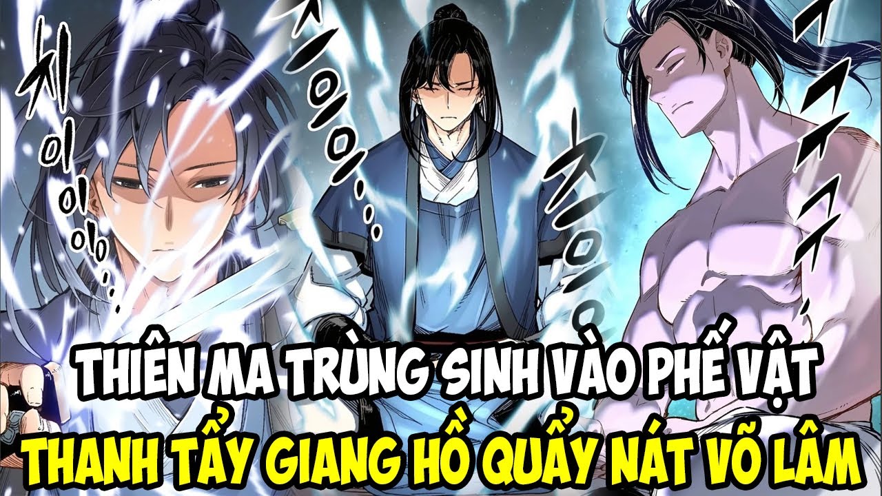 THIÊN MA TRÙNG SINH VÀO PHẾ VẬT, THANH TẨY GIANG HỒ QUẨY NÁT VÕ LÂM || REVIEW TRUYỆN TRANH