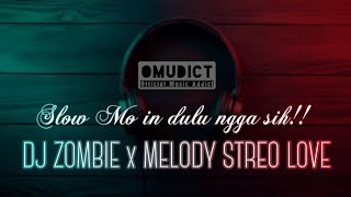 DJ ZOMBIE x MELODY STREO LOVE