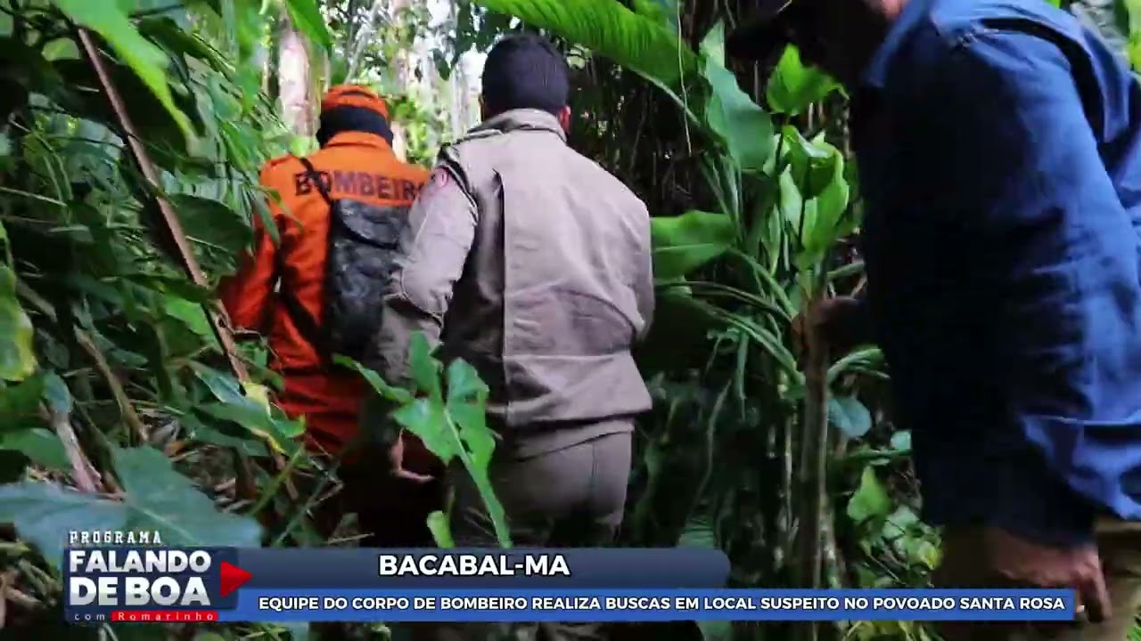 EQUIPE DO CORPO DE BOMBEIRO REALIZA BUSCAS EM LOCAL SUSPEITO NO POVOADO SANTA ROSA
