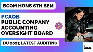 PCAOB /BCom Hons/6th Sem/DU Latest 2023/ Public Company Accounting Oversight Board