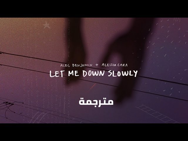 Alec Benjamin & Alessia Cara - Let Me Down Slowly مترجمة class=