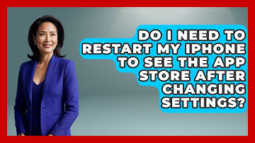 Do I Need to Restart My iPhone to See the App Store After Changing Settings? - Be App Savvy