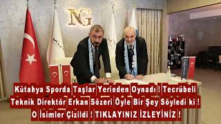 Kütahya Sporda Taşlar Yerinden Oynadı Erkan Sözeri Öyle Bir Şey Söyledi Ki O İsimler Çizildi 