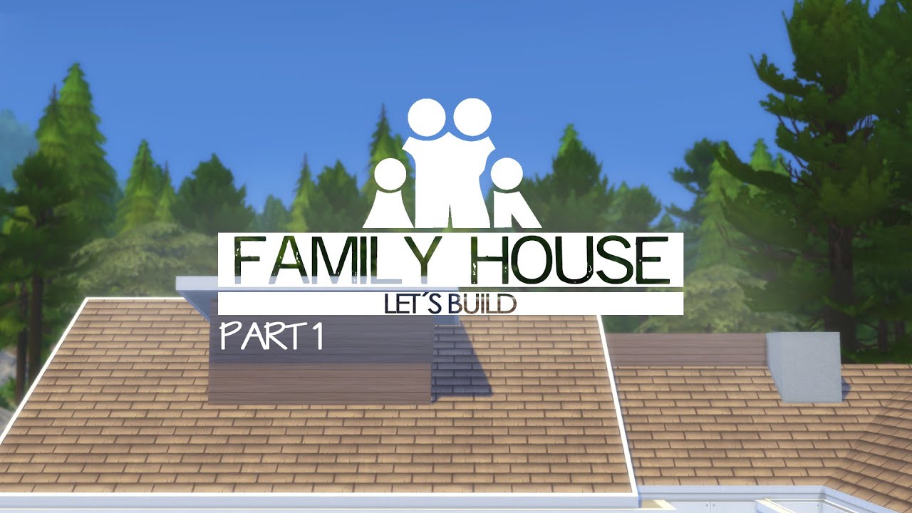 The Sims 4 - Let's Build a family house - Part 1 - YouTube