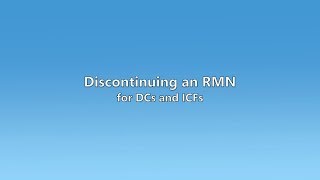 Discontinuing an RMN for DCs and ICFs screenshot 4