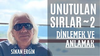 Hayatta Önemli Değişim İçin Dinlemek Ve Anlamak I Sinan Ergin ~ Unutulan Sırlar~2
