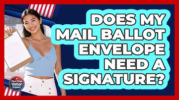 Does My Mail Ballot Envelope Need A Signature?