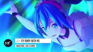 「NF ~ Nightcore」~ Fly Away With Me (Copyright/Royalty Free)