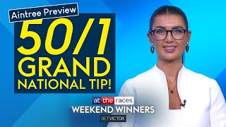 GRAND NATIONAL PREVIEW & AINTREE TIPS | WEEKEND WINNERS