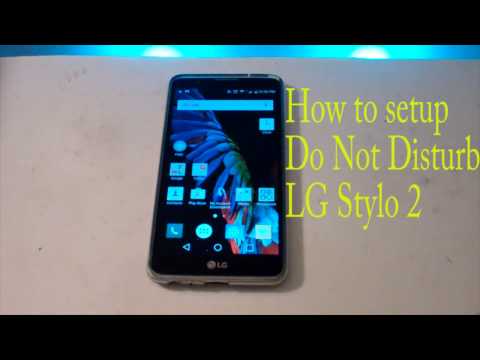 Video: LG Stylo 2 are Do Not Disturb?