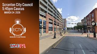 Scranton City Council Caucus 3-24-26