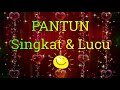 SINGKAT DAN LUCU BIKIN SENYUM SENDIRI | Short and cute, make your own smile | PANTUN LUCU Part #1