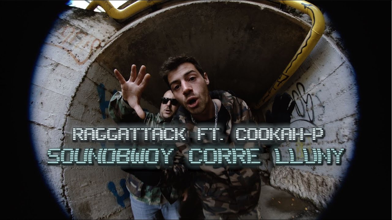 Raggattack X Cookah P - Soundbwoy Corre Lluny (Official Video)
