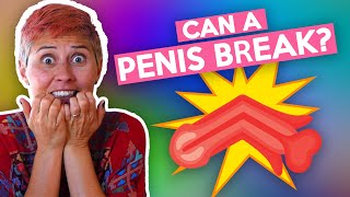 Can a Penis Break?