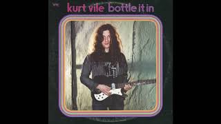 Bottle it in - Kurt Vile