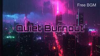 Quiet Burnout – Tired Cyberpunk Ambient for Late Night Work | Free BGM