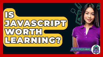 Is JavaScript Worth Learning? - Next LVL Programming
