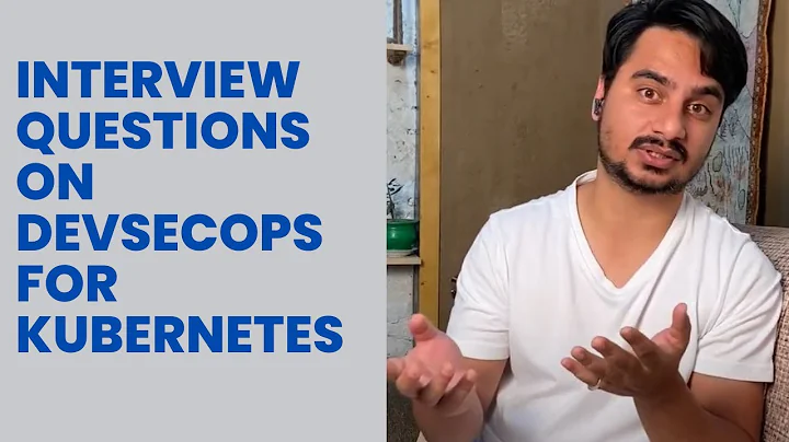 Interview questions on DevSecOps For Kubernetes - Hands On Example
