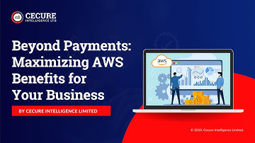 Beyond Payments  Maximising AWS Benefits for Your Business - CIL Webinar