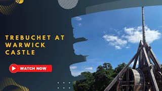 The Mighty Trebuchet at Warwick Castle